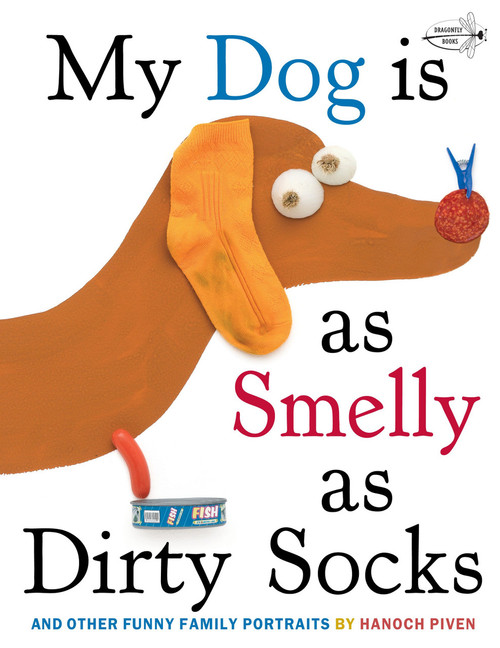 My Dog Is As Smelly As Dirty Socks (And Other Funny Family Portraits) by Hanoch Piven, Hanoch Piven, 9780307930897