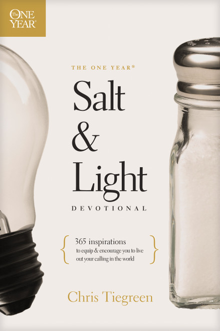 The One Year Salt and Light Devotional (365 Inspirations to Equip and Encourage You to Live Out Your Calling in the World) by Chris Tiegreen, 9781496430052