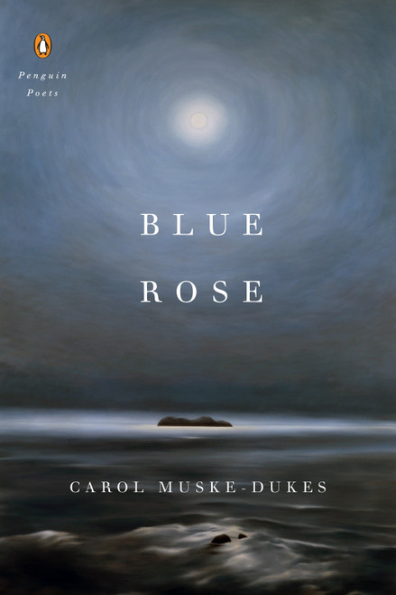 Blue Rose by Carol Muske-Dukes, 9780143131250