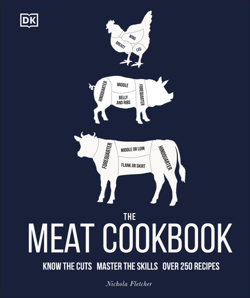 The Meat Cookbook (Know the Cuts, Master the Skills, over 250 Recipes) by Nichola Fletcher, 9780744039887