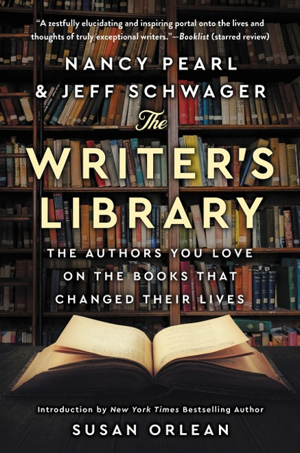 The Writer's Library (The Authors You Love on the Books That Changed Their Lives) - 9780062968494 by Nancy Pearl, Jeff Schwager, 9780062968494