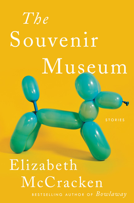 The Souvenir Museum (Stories) by Elizabeth McCracken, 9780062971289