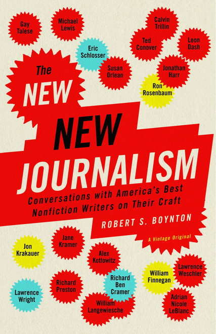 The New New Journalism (Conversations with America's Best Nonfiction Writers on Their Craft) by Robert Boynton, 9781400033560