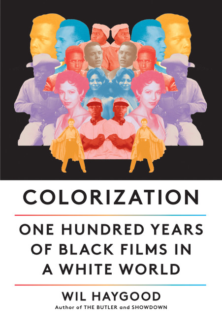 Colorization (One Hundred Years of Black Films in a White World) by Wil Haygood, 9780525656876