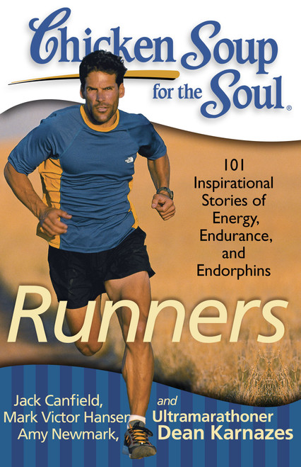 Chicken Soup for the Soul: Runners (101 Inspirational Stories of Energy, Endurance, and Endorphins) by Jack Canfield, Mark Victor Hansen, Amy Newmark, 9781935096498