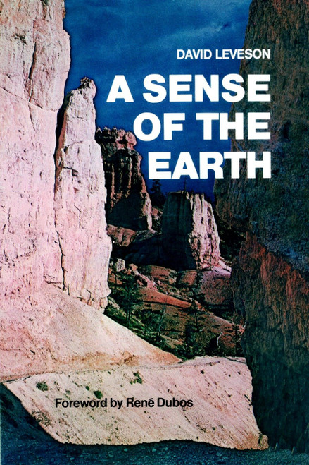A Sense of the Earth by David Leveson, Rene Dubos, 9780385514897