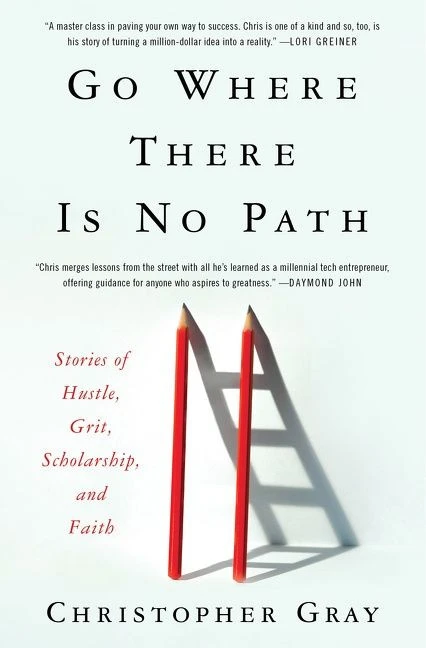 Go Where There Is No Path (Stories of Hustle, Grit, Scholarship, and Faith) by Christopher Gray, Mim Eichler Rivas, 9780062992093