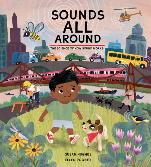 Sounds All Around (The Science of How Sound Works) by Susan Hughes, Ellen Rooney, 9781525302503