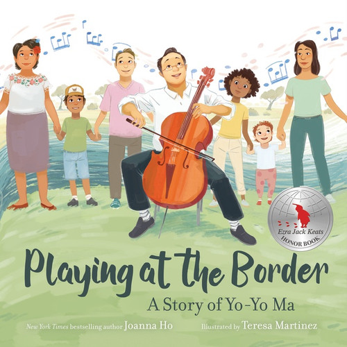 Playing at the Border (A Story of Yo-Yo Ma) by Joanna Ho, Teresa Martinez, 9780062994547