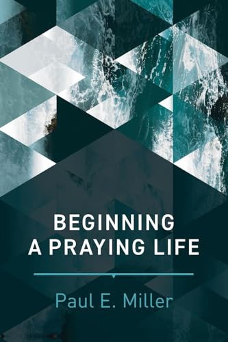 Beginning a Praying Life (Miniature Edition) by Paul E. Miller, 9781641580120