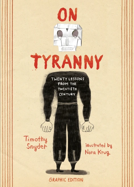 On Tyranny Graphic Edition (Twenty Lessons from the Twentieth Century) by Timothy Snyder, Nora Krug, 9781984859150