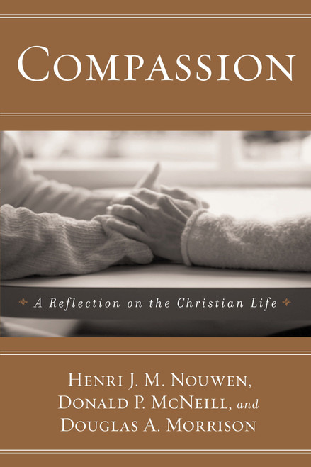 Compassion (A Reflection on the Christian Life) by Henri J. M. Nouwen, Donald P. Mcneill, Douglas A. Morrison, 9780385517522