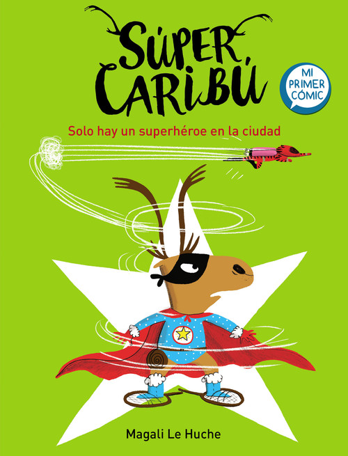 Super Caribú: Solo hay un superhéroe en la ciudad / Super Caribou: There Is Only One Superhero In Town (Spanish Edition) by Magali Le Huche, 9788448855284