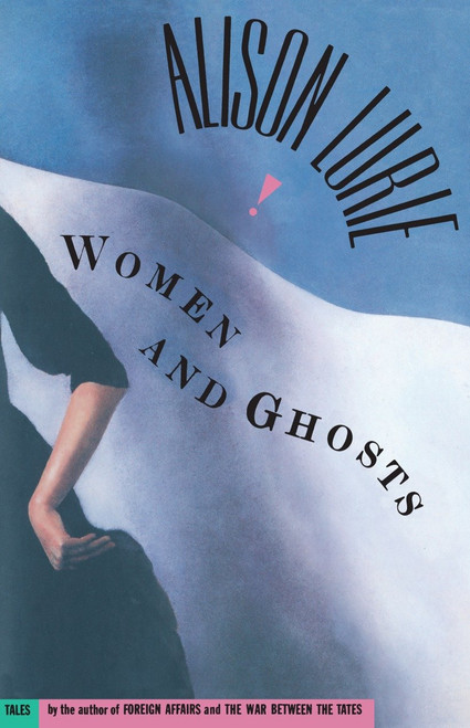 Women and Ghosts (Tales) by Alison Lurie, 9780385518314