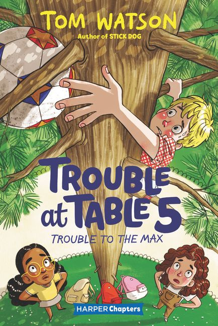Trouble at Table 5 #5: Trouble to the Max by Tom Watson, Marta Kissi, 9780063004498