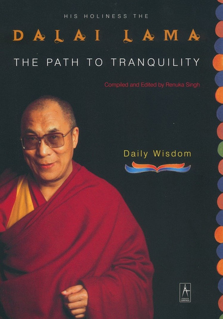 The Path to Tranquility (Daily Wisdom) by Dalai Lama, Renuka Singh, Renuka Singh, 9780140196122