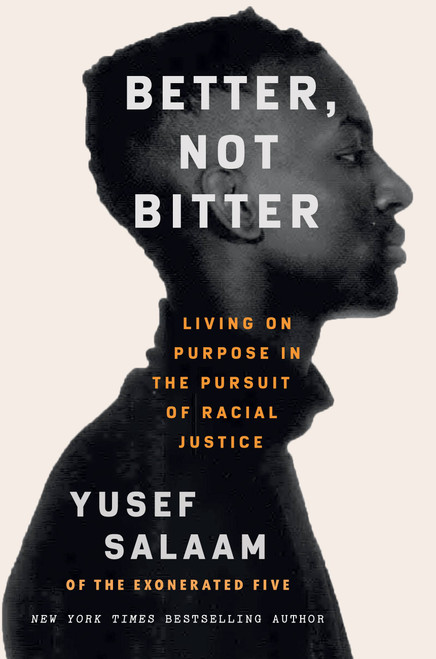 Better, Not Bitter (Living on Purpose in the Pursuit of Racial Justice) by Yusef Salaam, 9781538705001