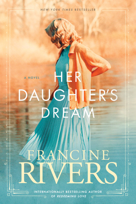 Her Daughter's Dream by Francine Rivers, 9781496441850
