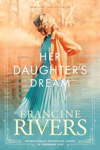 Her Daughter's Dream by Francine Rivers, 9781496441850