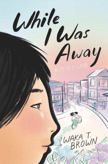 While I Was Away by Waka T. Brown, 9780063017115