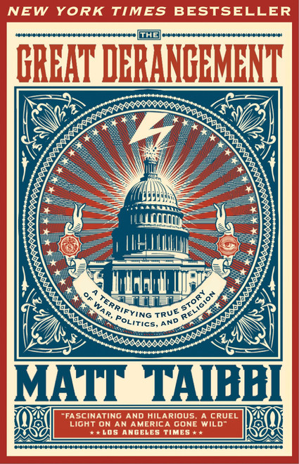 The Great Derangement (A Terrifying True Story of War, Politics, and Religion) by Matt Taibbi, 9780385520621