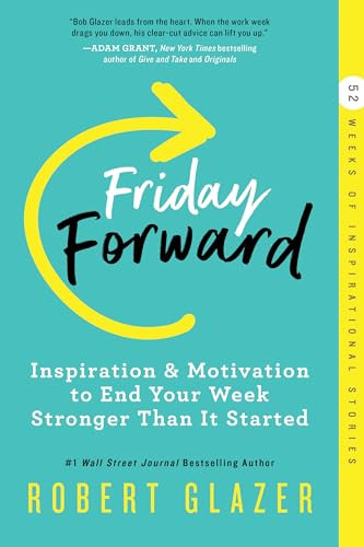 Friday Forward (Inspiration & Motivation to End Your Week Stronger Than It Started) - 9781728247298 by Robert Glazer, 9781728247298