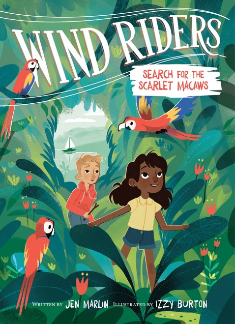 Wind Riders #2: Search for the Scarlet Macaws by Jen Marlin, Izzy Burton, 9780063029293