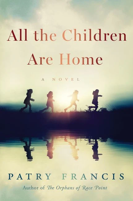All the Children Are Home (A Novel) - 9780063045453 by Patry Francis