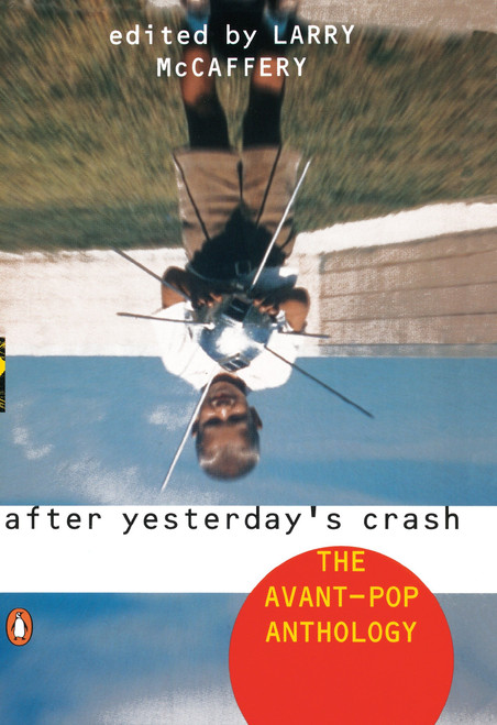 After Yesterday's Crash (The Avant-Pop Anthology) by Larry McCaffery, 9780140240856