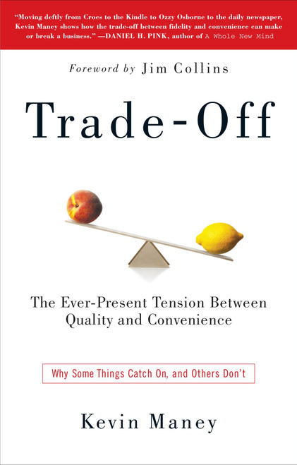 Trade-Off (Why Some Things Catch On, and Others Don't) by Kevin Maney, Jim Collins, 9780385525954
