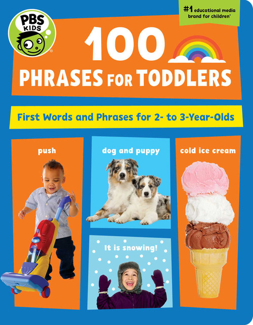 PBS KIDS 100 Phrases for Toddlers (First Words and Phrases for 2-3 Year-Olds) by The Early Childhood Experts at PBS KIDS, 9781941367360