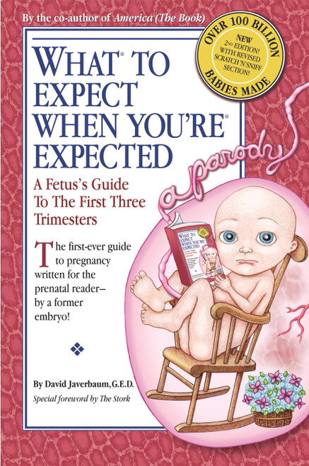 What to Expect When You're Expected (A Fetus's Guide to the First Three Trimesters) by David Javerbaum, Mike Loew, 9780385526470