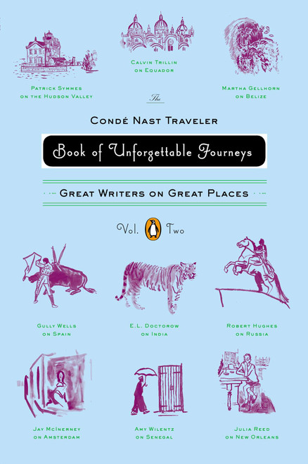 The Conde Nast Traveler Book of Unforgettable Journeys: Volume II (Great Writers on Great Places) by Various, Klara Glowczewska, Klara Glowczewska, 9780143121473