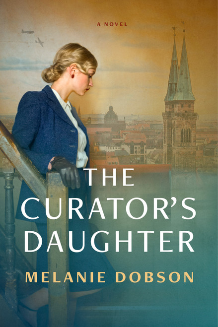 The Curator's Daughter (A Sweeping WWII Dual-Timeline Novel of Hope and Courage in the Face of Evil) - 9781496444172 by Melanie Dobson, 9781496444172