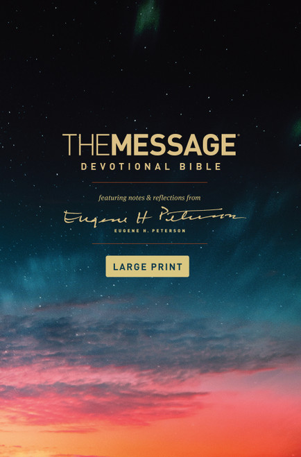 The Message Devotional Bible, Large Print (Hardcover) (Featuring Notes and Reflections from Eugene H. Peterson) by Eugene H. Peterson, 9781641582476