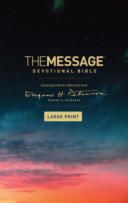 The Message Devotional Bible, Large Print (Softcover) (Featuring Notes and Reflections from Eugene H. Peterson) by Eugene H. Peterson, 9781641582483