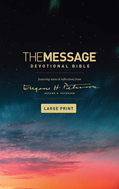 The Message Devotional Bible, Large Print (Softcover) (Featuring Notes and Reflections from Eugene H. Peterson) by Eugene H. Peterson, 9781641582483