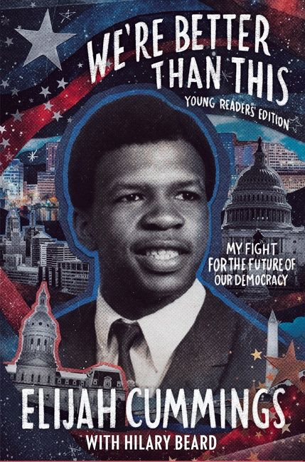We're Better Than This: Young Readers' Edition (My Fight for the Future of Our Democracy) by Elijah Cummings, 9780063081550
