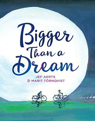 Bigger Than a Dream by Jef Aerts, Marit Törnqvist, David Colmer, 9781646140206
