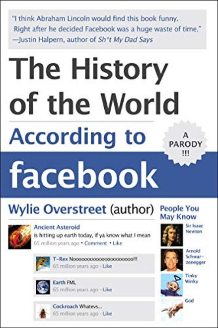 The History of the World According to Facebook by Wylie Overstreet, 9780062076182