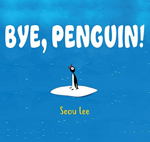 Bye, Penguin! by Seou Lee, 9781646140213