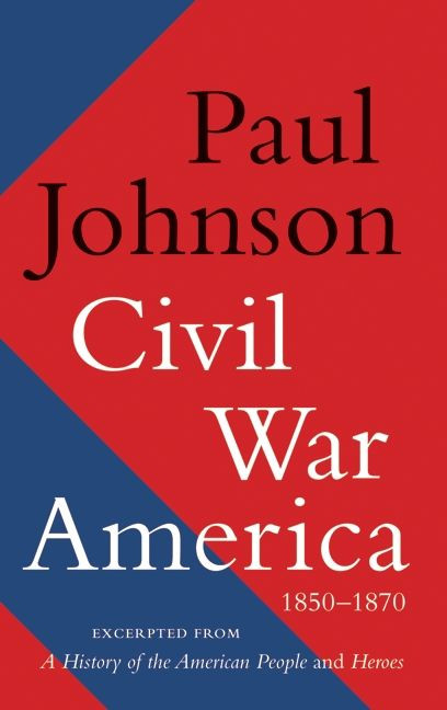 Civil War America (1850-1870) by Paul Johnson, 9780062076250