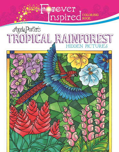 Forever Inspired Coloring Book: Angela Porter's Tropical Rainforest Hidden Pictures by Angela Porter, 9781944686543