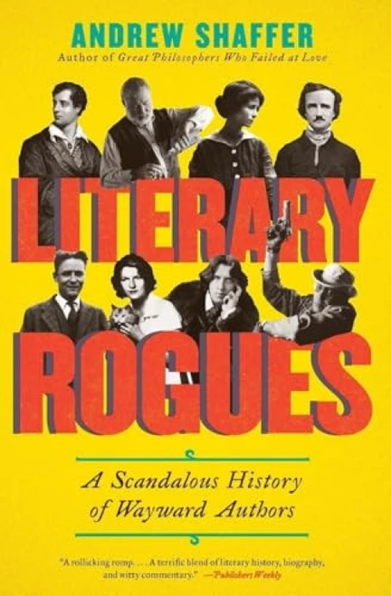 Literary Rogues (A Scandalous History of Wayward Authors) by Andrew Shaffer, 9780062077288