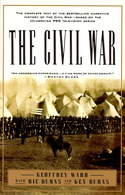 The Civil War (The complete text of the bestselling narrative history of the Civil War--based on the celebrated PBS television series) by Geoffrey C. Ward, Kenneth Burns, RICHARD BURNS, 9780679755432