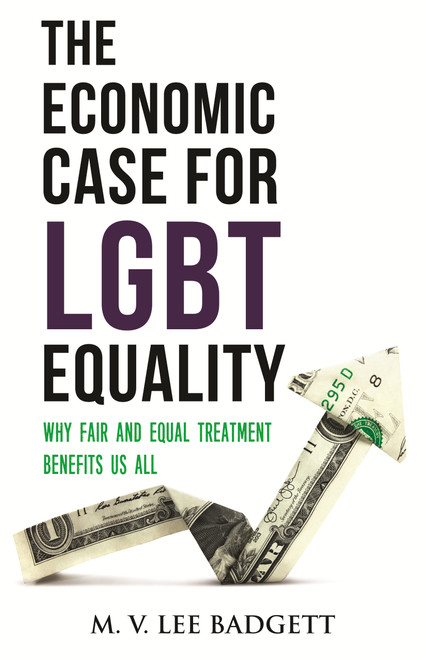 The Economic Case for LGBT Equality (Why Fair and Equal Treatment Benefits Us All) - 9780807002926 by M. V. Lee Badgett, 9780807002926