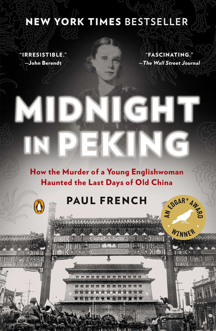 Midnight in Peking (How the Murder of a Young Englishwoman Haunted the Last Days of Old China) by Paul French, 9780143123361