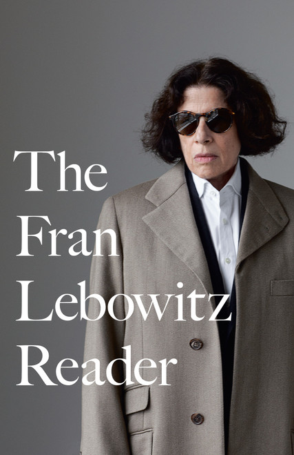 The Fran Lebowitz Reader by Fran Lebowitz, 9780679761808