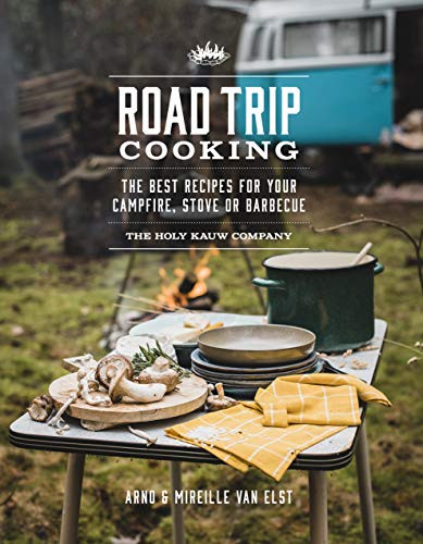 Road Trip Cooking (The Best Recipes for Your Campfire, Stove or Barbecue) by n/a The Holy Kauw Company, 9781741177374