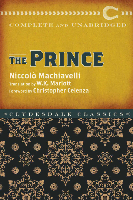 The Prince (Complete and Unabridged) by Niccolò Machiavelli, W. K. Marriott, Christopher S. Celenza, 9781945186264